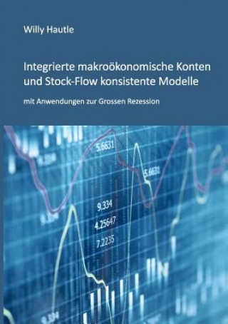 Integrierte makrooekonomische Konten und Stock-Flow konsistente Modelle mit Anwendungen zur Grossen Rezession