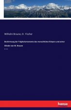 Bestimmung der Tragheitsmomente des menschlichen Koerpers und seiner Glieder von W. Braune