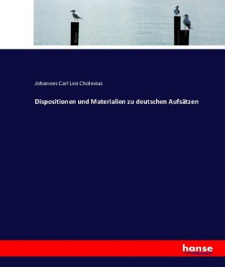 Dispositionen und Materialien zu deutschen Aufsatzen