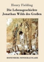 Lebensgeschichte Jonathan Wilds des Grossen