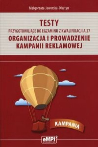 Testy przygotowujace do egzaminu z kwalifikacji A.27 Organizacja i prowadzenie kampanii reklamowej