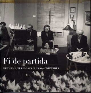 Fi de partida: Duchamp, els escacs i les avantguardes