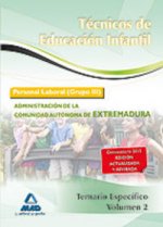 Técnicos en Educación Infantil. Personal laboral (Grupo III) de la Administración de la Comunidad Autónoma de Extremadura. Temario específico volumen