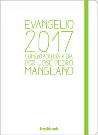 Evangelio 2017: Comentado día a día por José Pedro Manglano