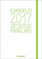 Evangelio 2017: Comentado día a día por José Pedro Manglano