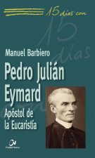 Pedro Julián Eymard, Apóstol de la Eucaristía