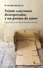 Veinte canciones desesperadas y un poema de amor: experiencias de vida en el cuarto mundo