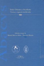 ENTRE ORIENTE Y OCCIDENTE TEXTOS Y ESPACIOS MEDIEVALES