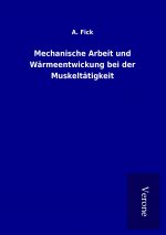 Mechanische Arbeit und Wärmeentwickung bei der Muskeltätigkeit