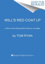 Will's Red Coat: A Story of One Old Dog Who Chose to Live Again