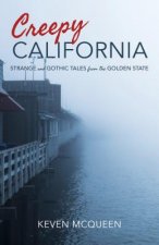 Creepy California: Strange and Gothic Tales from the Golden State