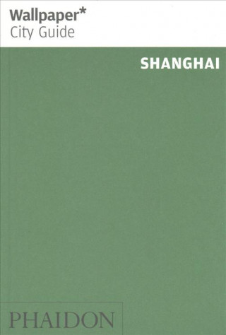 Wallpaper* City Guide Shanghai