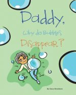 Daddy, Why Do Bubbles Disappear?