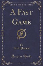 A Fast Game (Classic Reprint)