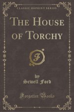 The House of Torchy (Classic Reprint)