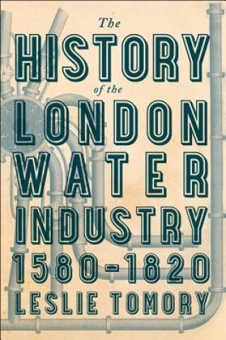 History of the London Water Industry, 1580-1820