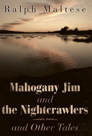 Mahogany Jim and the Nightcrawlers and Other Tales