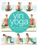 Yin Yoga: Stretch the Mindful Way