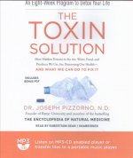 The Toxin Solution: How Hidden Poisons in the Air, Water, Food, and Products We Use Are Destroying Our Health--And What We Can Do to Fix I