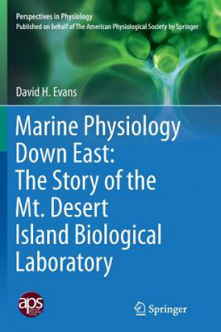 Marine Physiology Down East: The Story of the Mt. Desert Island  Biological Laboratory