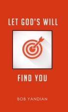 LET GODS WILL FIND YOU
