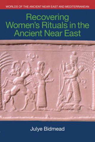 Recovering Women's Rituals in the Ancient Near East