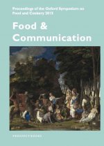 Food and Communication: Proceedings of the Oxford Symposium on Food 2015