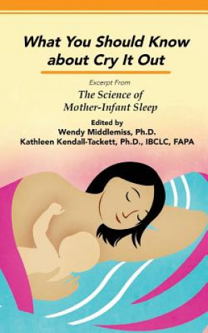 What You Should Know About Cry It Out: Excerpt from The Science of Mother-Infant Sleep