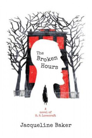 The Broken Hours: A Novel of H.P. Lovecraft