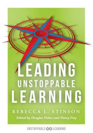 Leading Unstoppable Learning: Boost Leadership Efficacy and Create a School Climate in Which Teachers Manage Positive Classroom Environments