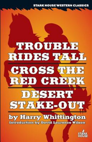 Trouble Rides Tall / Cross the Red Creek / Desert Stake-Out