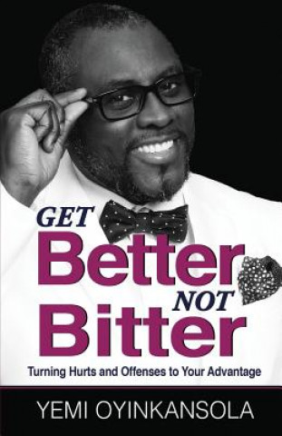 GET BETTER NOT BITTER
