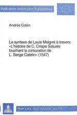 La syntaxe de Louis Meigret a travers Â« l'histoire de C. Crispe Saluste touchant la conjuration de L. Serge CatelinÂ» (1547)