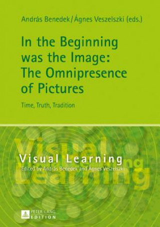 In the Beginning was the Image: The Omnipresence of Pictures