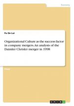 Organizational Culture as the success factor in company mergers. An analysis of the Daimler Chrisler merger in 1998