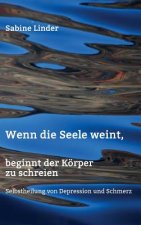 Wenn die Seele weint, beginnt der Koerper zu schreien