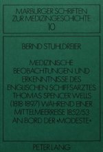 Medizinische Beobachtungen und Erkenntnisse des englischen Schiffs- arztes Thomas Spencer Wells (1818-1897) waehrend einer Mittelmeer- reise 1852/53 a