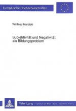 Subjektivitaet und Negativitaet als Bildungsproblem