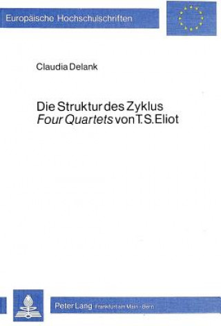 Die Struktur des Zyklus Four Quartets von T.S. Eliot
