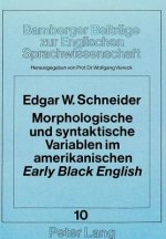 Morphologische und syntaktische Variablen im amerikanischen Â«earlyÂ» Â«Black EnglishÂ»