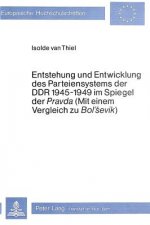 Entstehung und Entwicklung des Parteiensystems der DDR 1945-1949 im Spiegel der Â«PravdaÂ» (mit einem Vergleich zu Â«Bol'SevikÂ»)