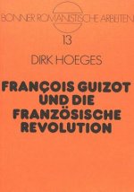 Francois Guizot und die Franzoesische Revolution