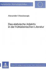 Das elativische Adjektiv in der fruehlateinischen Literatur