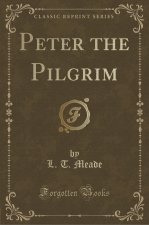 Peter the Pilgrim (Classic Reprint)