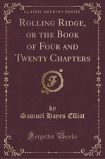 Rolling Ridge, or the Book of Four and Twenty Chapters (Classic Reprint)