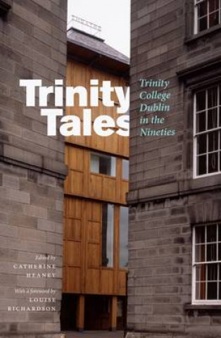 Trinity Tales: Trinity College Dublin in the Nineties