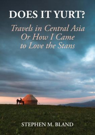 Does it Yurt? Travels in Central Asia