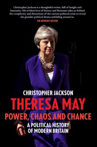 Theresa May: Power, Chaos and Chance