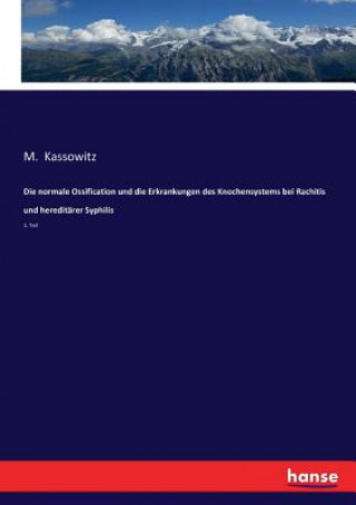 normale Ossification und die Erkrankungen des Knochensystems bei Rachitis und hereditarer Syphilis