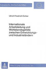 Internationale Arbeitsteilung und Wohlstandsgefaelle zwischen Entwicklungs- und Industrielaendern